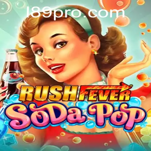 Dive into the World of RushFeverSodaPop with L89